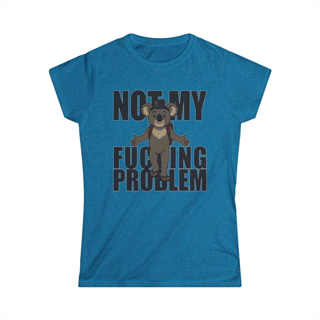No My F***ing Problem Bear T-Shirt — Funny Sarcastic Women's Tee