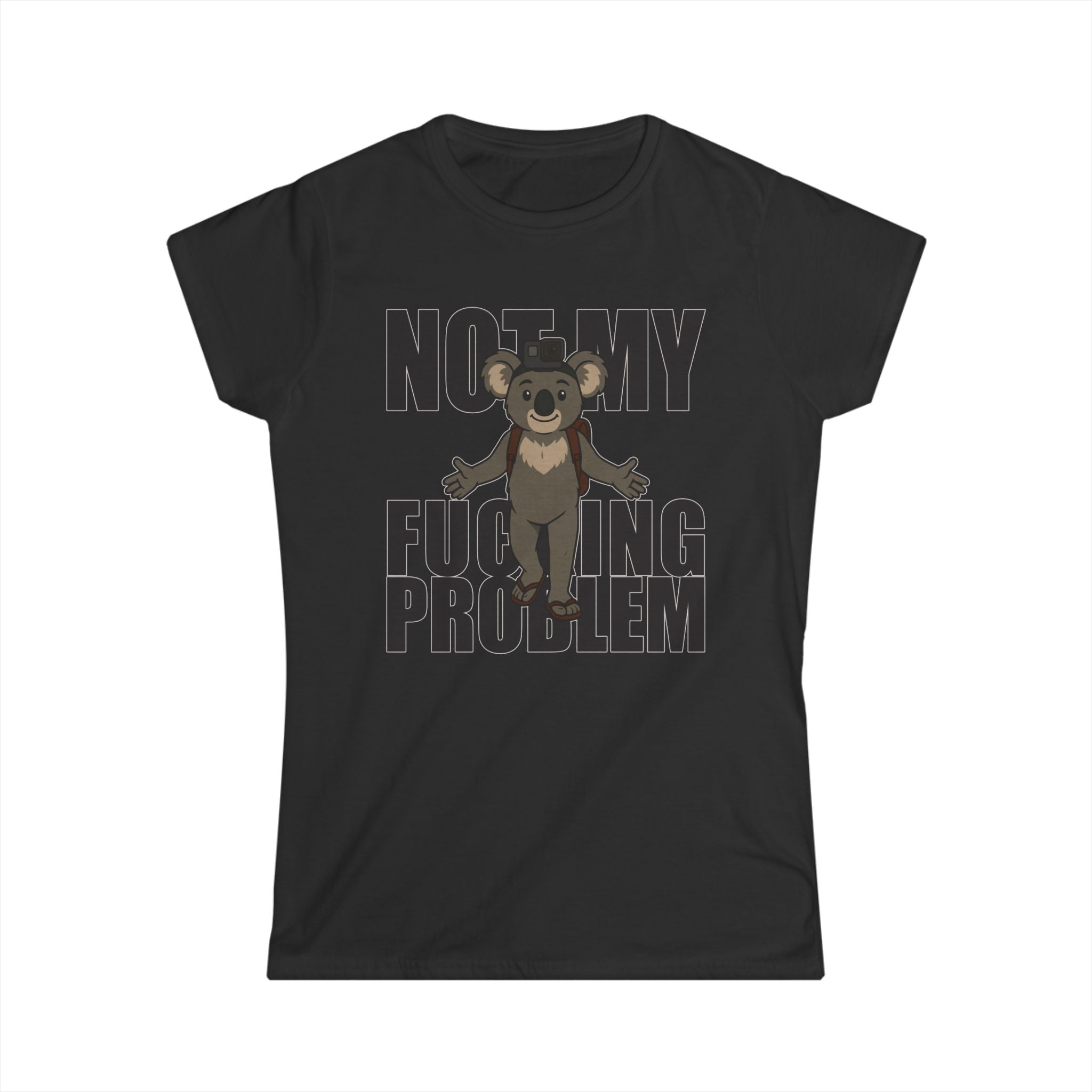 No My F***ing Problem Bear T-Shirt — Funny Sarcastic Women's Tee