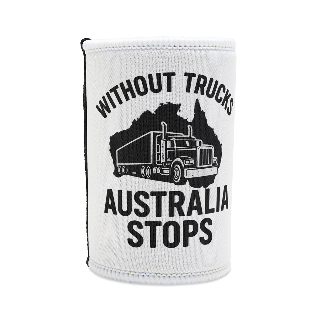Stubby Cooler - "Without Trucks Australia Stops" Aussie Trucking stubby Cooler